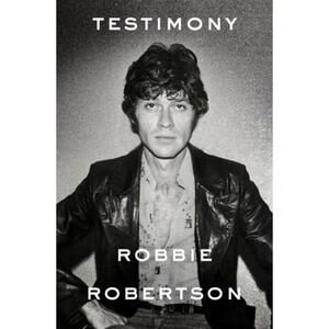 Testimony A Memoir by Robertson, Robbie Hardcover